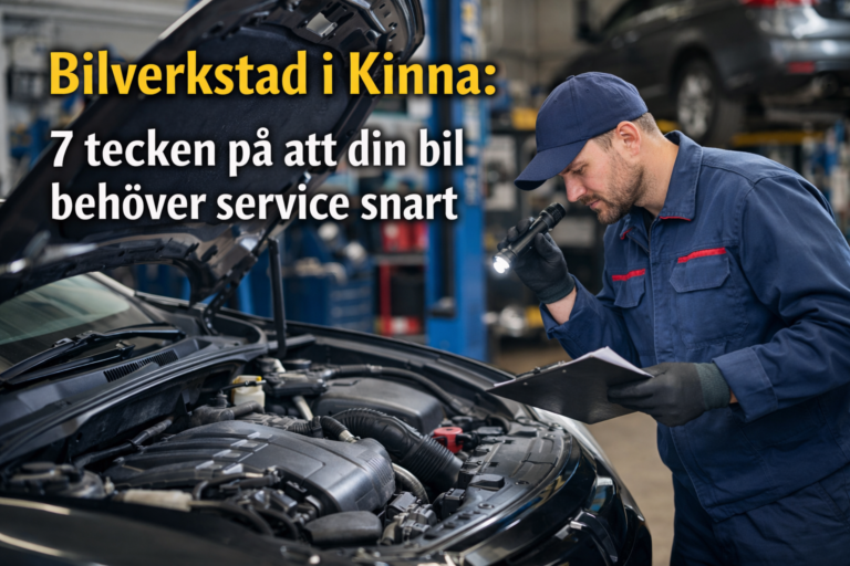 Bilverkstad i Kinna 7 tecken på att din bil behöver service snart